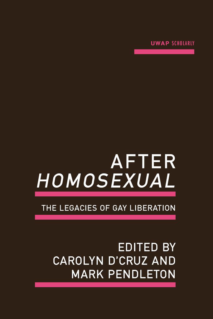 After Homosexual: The Legacies of Gay Liberation